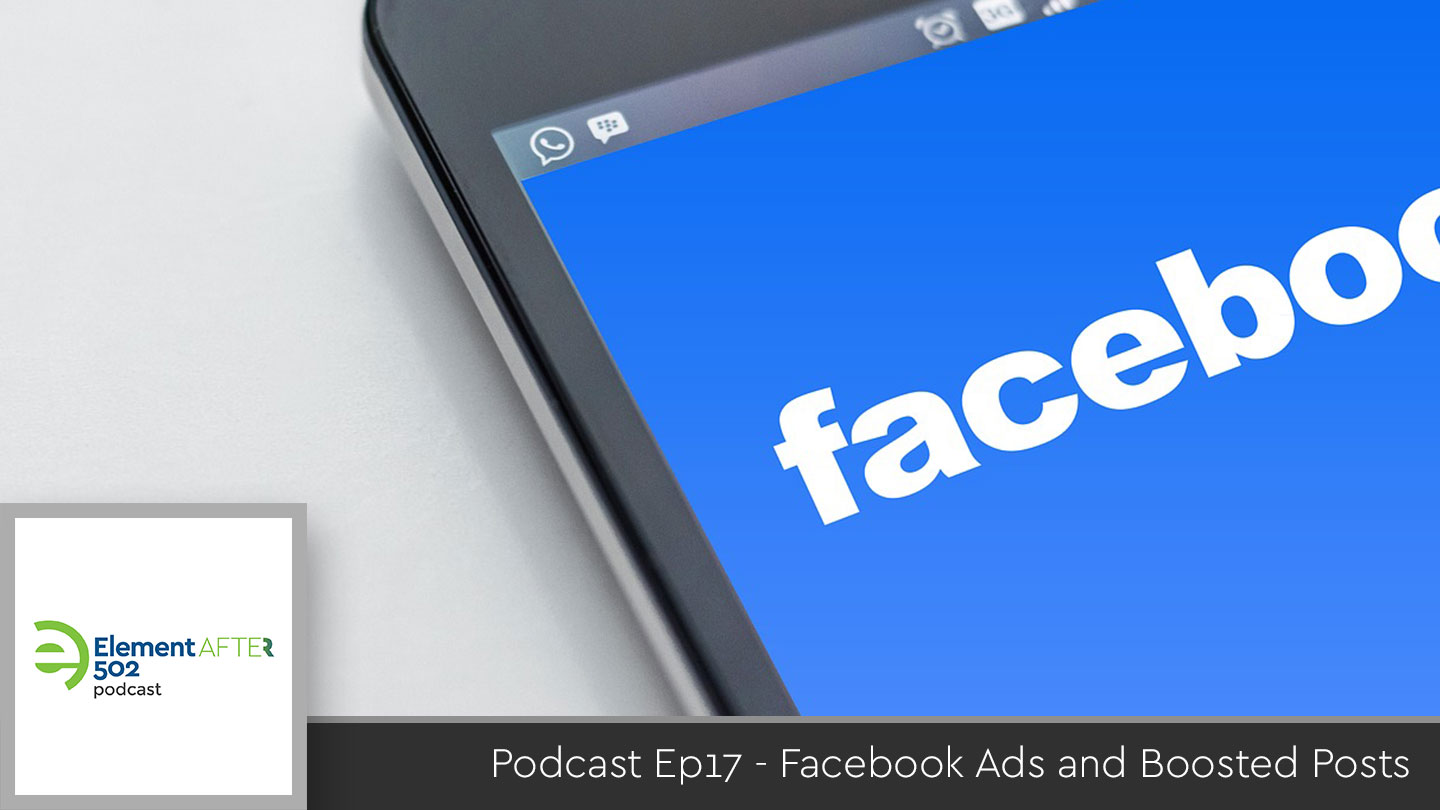 Podcast Ep17 – Facebook Ads and Boosted Posts